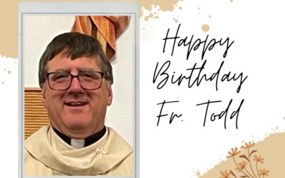 Happy Birthday Fr. Todd!