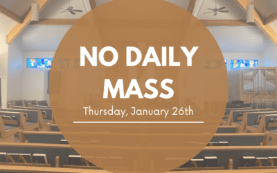 No Daily Mass Thursday, January 26th.