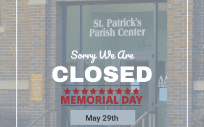 The Parish Center will be closed on May 29th.