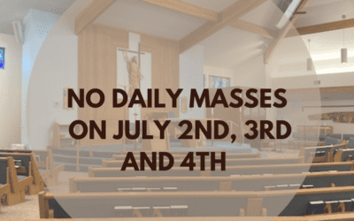 No Daily Mass on July 2nd, 3rd and 4th of July