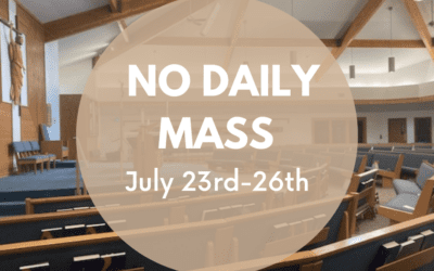 No Daily Mass this week.